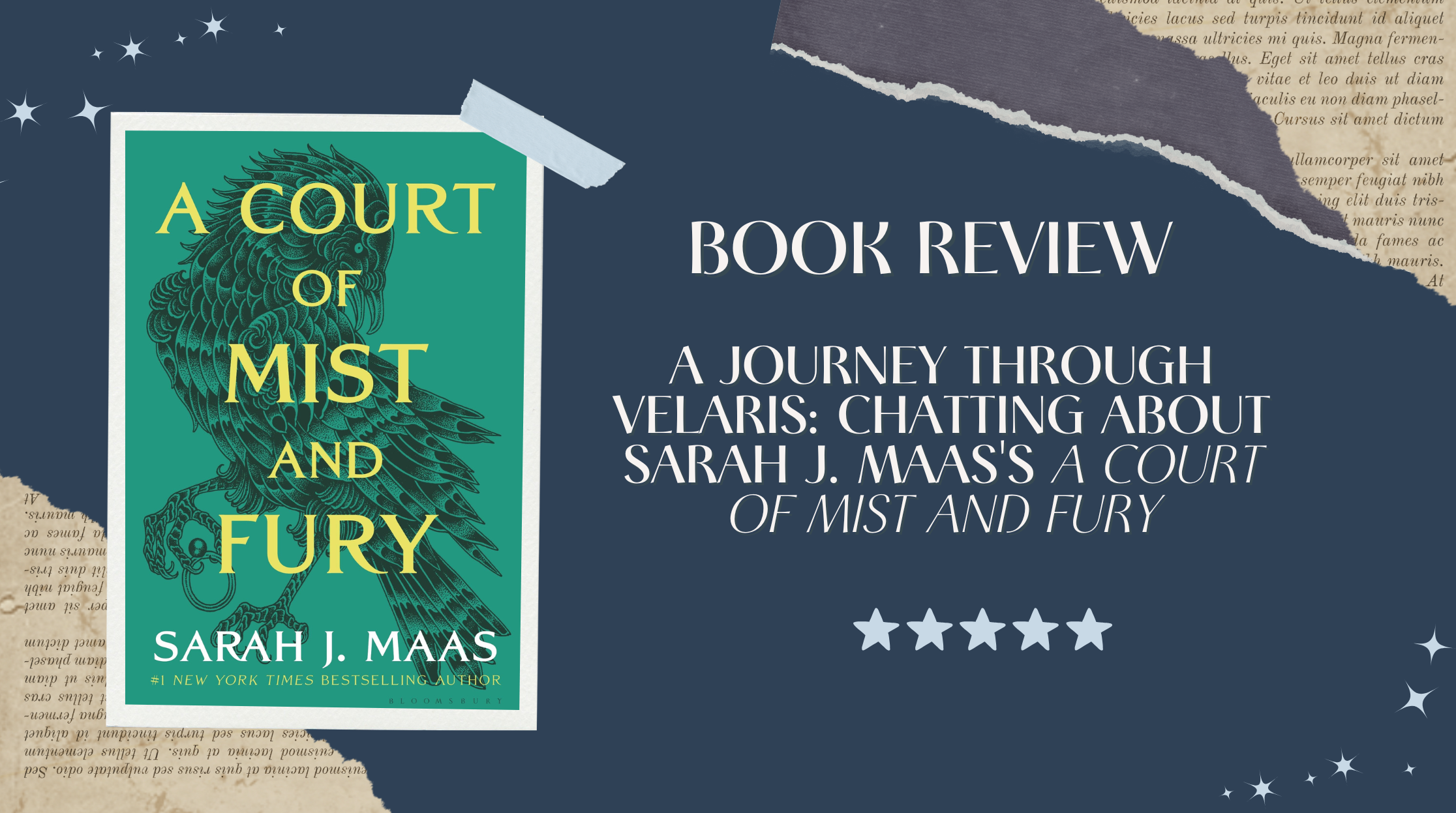 A scrapbook-style digital graphic for a book review of A Court of Mist and Fury by Sarah J. Maas. On the left side is the book’s green cover with a stylized dark teal illustration of a hawk and bold yellow text. On the right, the text reads: “BOOK REVIEW: A Journey Through Velaris: Chatting About Sarah J. Maas’s A Court of Mist and Fury” in elegant white font on a navy blue background with torn paper textures and star graphics. A five-star rating is shown at the bottom.