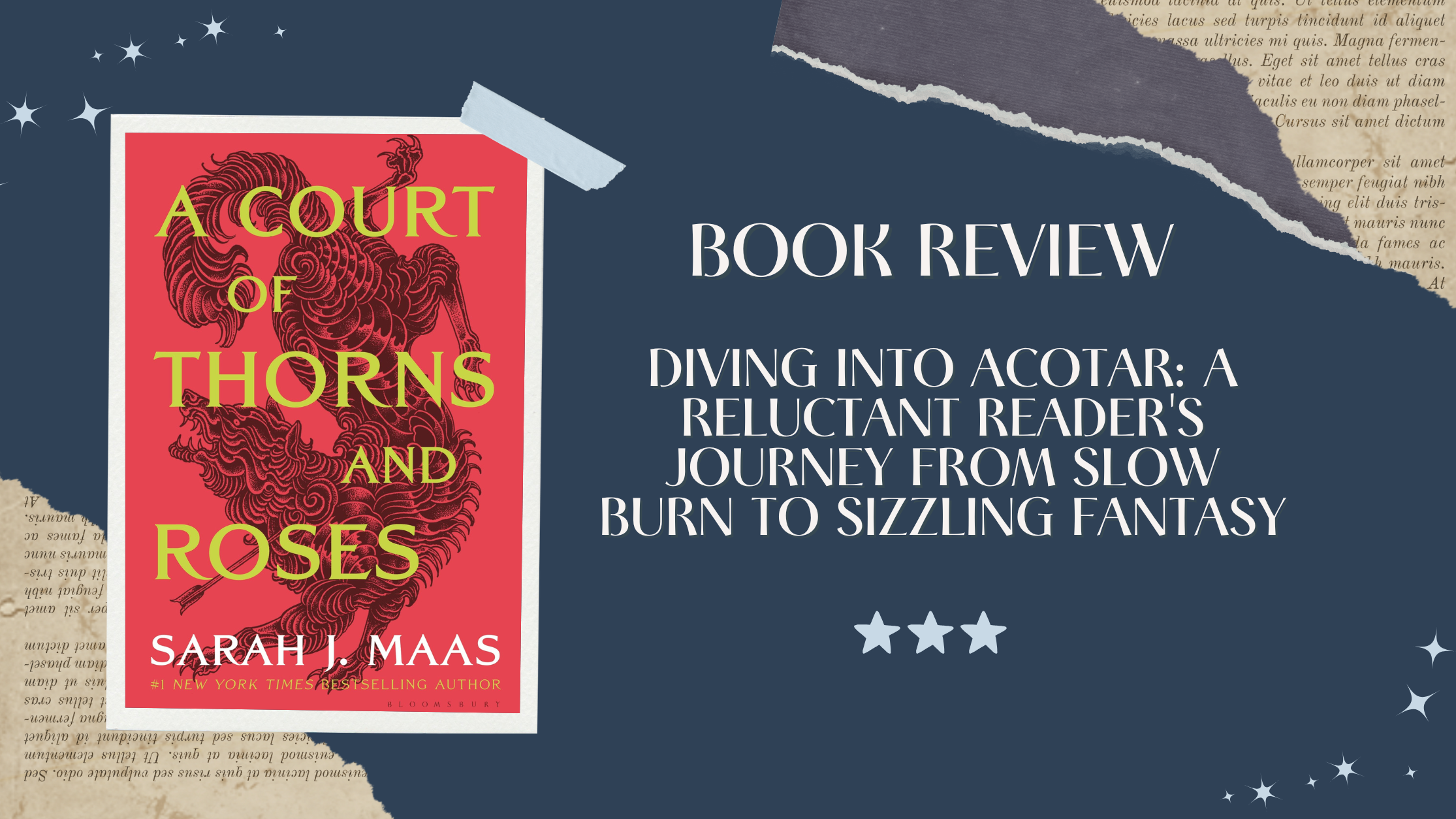 A scrapbook-style digital graphic for a book review of A Court of Thorns and Roses by Sarah J. Maas. On the left side is the book's red cover featuring a stylized illustration of a beast and bold yellow text. On the right, the text reads: “BOOK REVIEW: Diving Into ACOTAR: A Reluctant Reader’s Journey from Slow Burn to Sizzling Fantasy” in white, elegant font on a dark blue background. Torn paper textures and star graphics decorate the image, with a three-star rating displayed at the bottom.