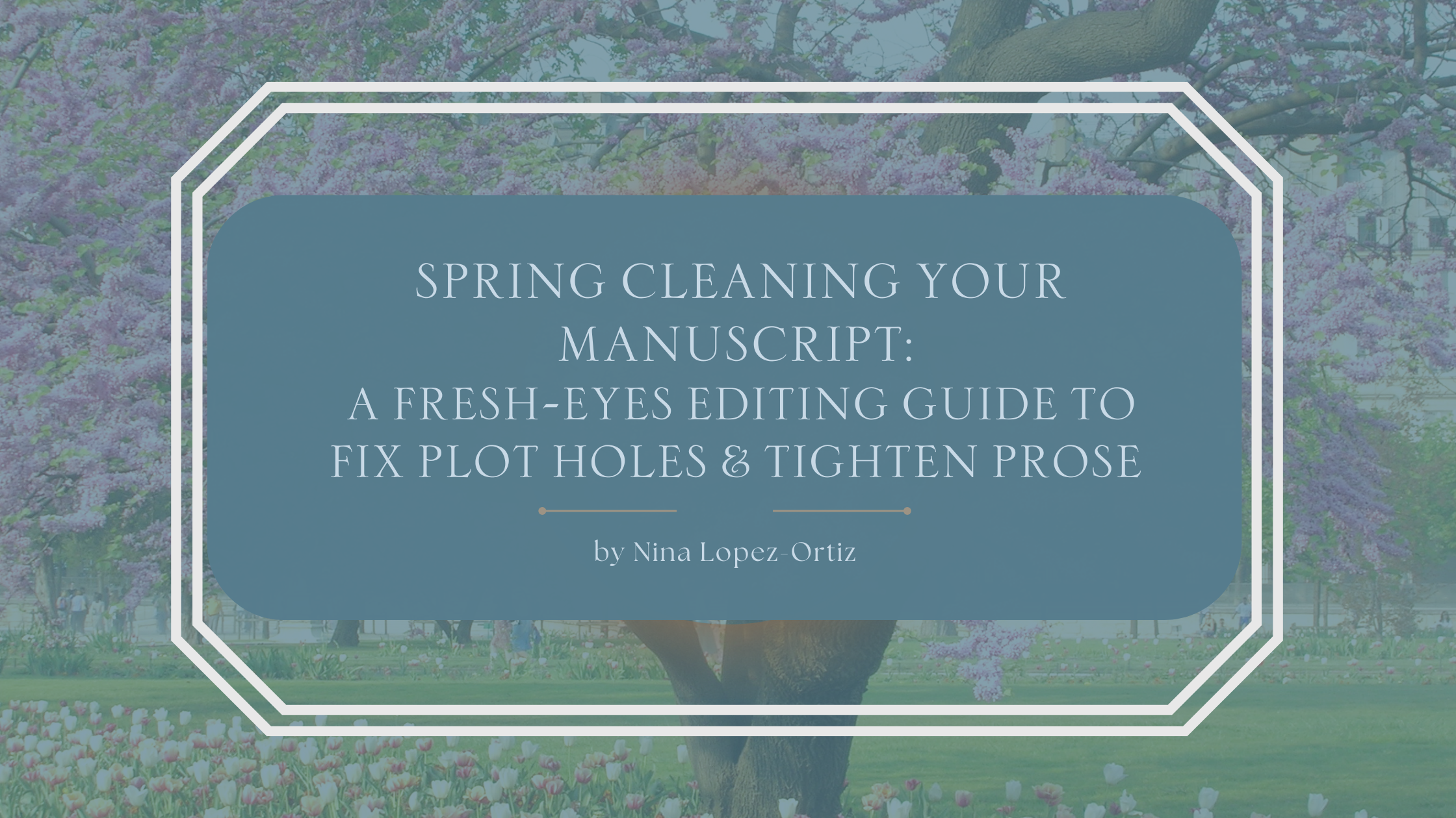 A blog header titled “Romance Tropes That Never Get Old: How to Write Fresh Takes on Classic Tropes” by Nina Lopez-Ortiz. The background shows a serene springtime park scene with a large tree in full pink blossom and flowers scattered across green grass. The title appears in an elegant serif font on a muted blue overlay, framed by a white geometric border, evoking freshness, renewal, and timeless romance themes.